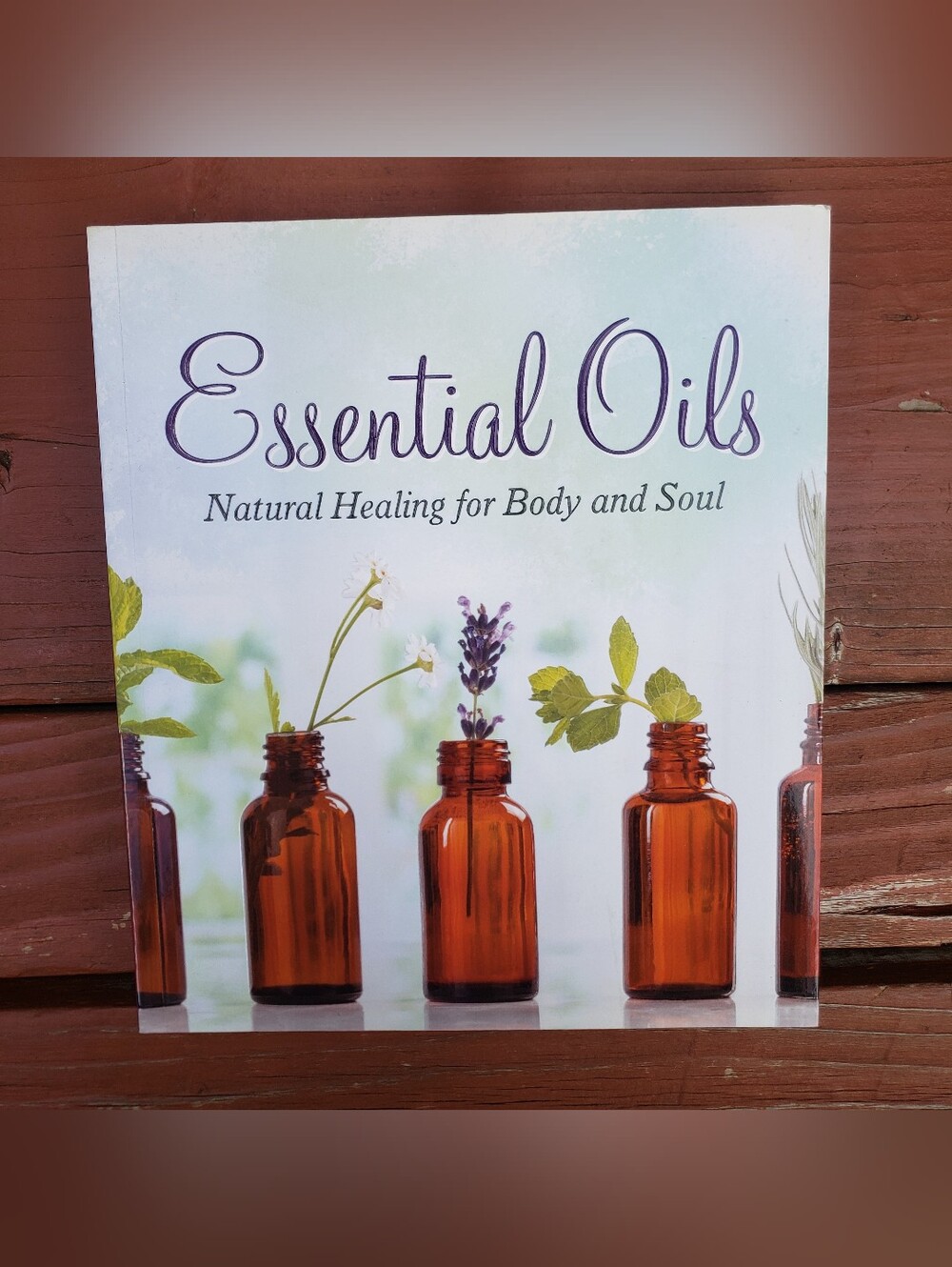 Essential Oils Natural Healing for Body and Soul Paperback Book